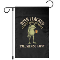 Wish I Lacked Critical Thinking Skills Y'all Seem So Happy Funny Frog Coffee Garden Flag