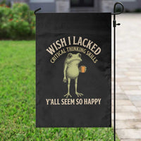 Wish I Lacked Critical Thinking Skills Y'all Seem So Happy Funny Frog Coffee Garden Flag