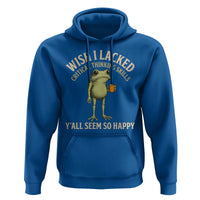 Wish I Lacked Critical Thinking Skills Y'all Seem So Happy Funny Frog Coffee Hoodie