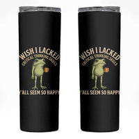 Wish I Lacked Critical Thinking Skills Y'all Seem So Happy Funny Frog Coffee Skinny Tumbler