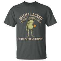 Wish I Lacked Critical Thinking Skills Y'all Seem So Happy Funny Frog Coffee T Shirt