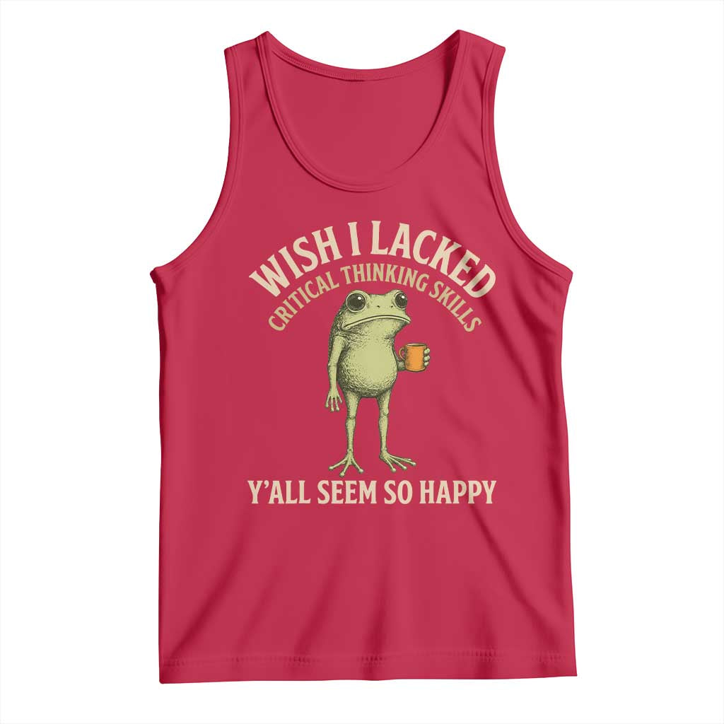 Wish I Lacked Critical Thinking Skills Y'all Seem So Happy Funny Frog Coffee Tank Top
