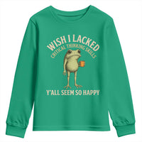 Wish I Lacked Critical Thinking Skills Y'all Seem So Happy Funny Frog Coffee Youth Sweatshirt