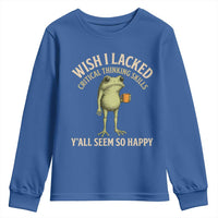Wish I Lacked Critical Thinking Skills Y'all Seem So Happy Funny Frog Coffee Youth Sweatshirt