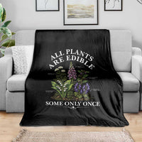 All Plants Are Edible Some Only Once Throw Blanket Funny Botanical Gardener