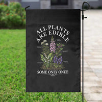 All Plants Are Edible Some Only Once Garden Flag Funny Botanical Gardener