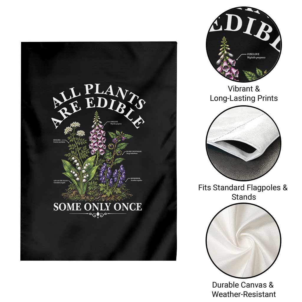 All Plants Are Edible Some Only Once Garden Flag Funny Botanical Gardener