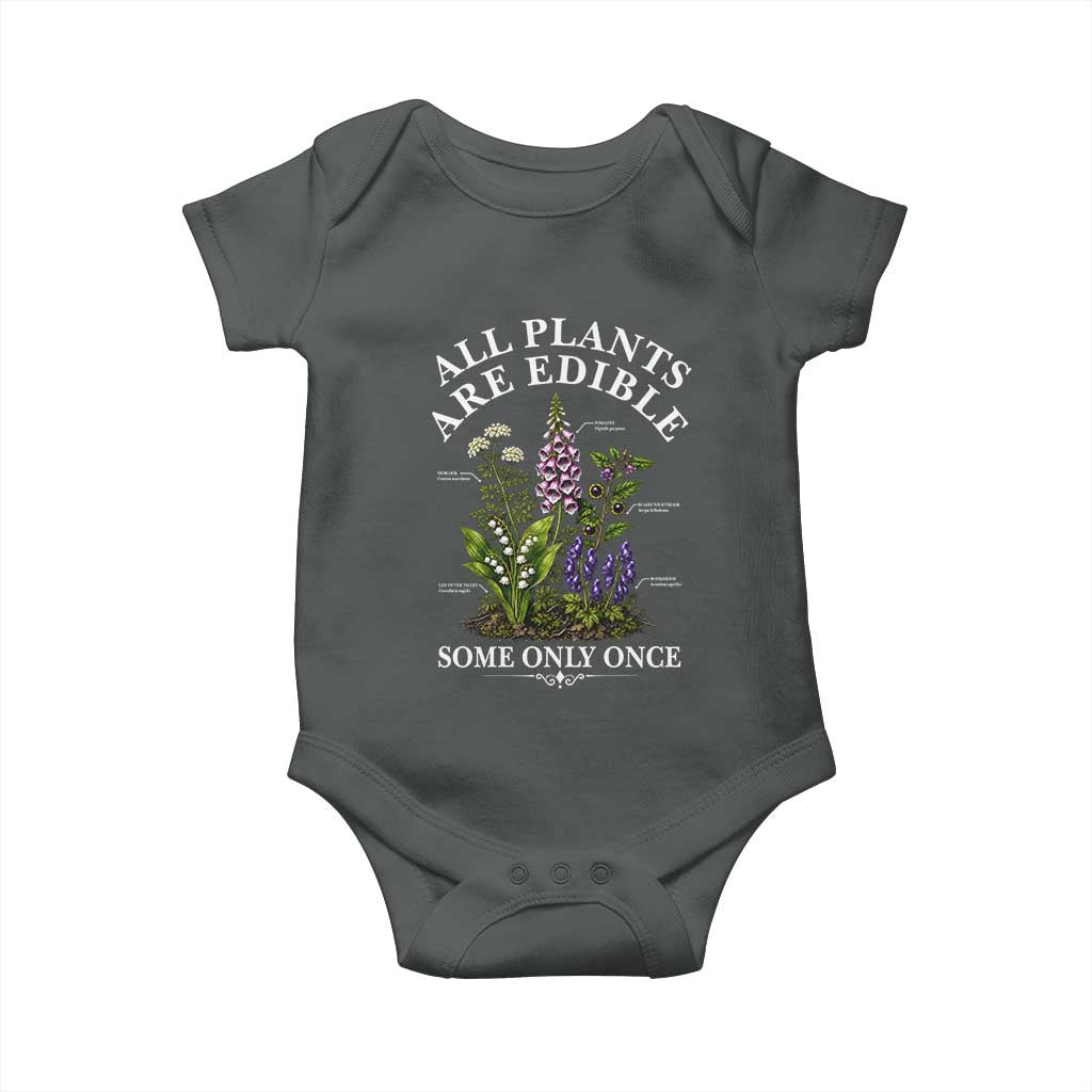 All Plants Are Edible Some Only Once Baby Onesie Funny Botanical Gardener