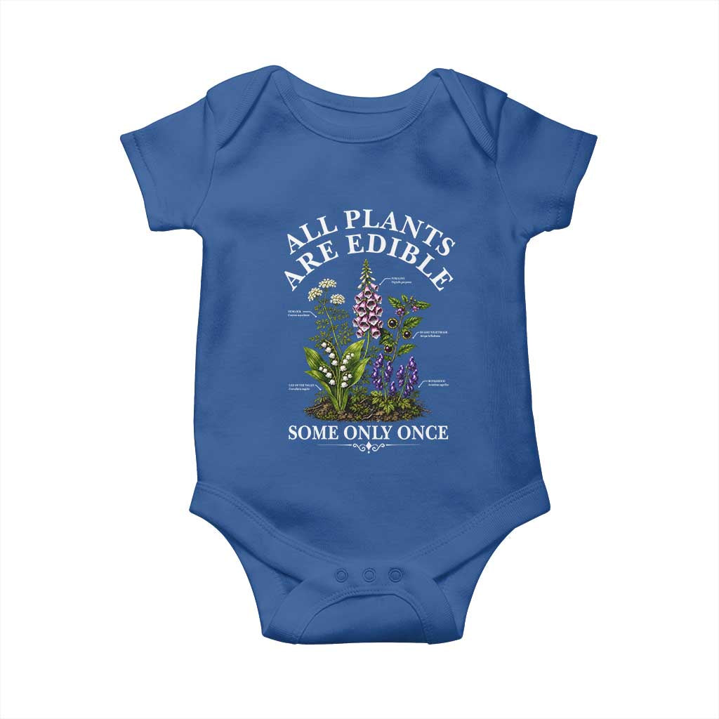 All Plants Are Edible Some Only Once Baby Onesie Funny Botanical Gardener