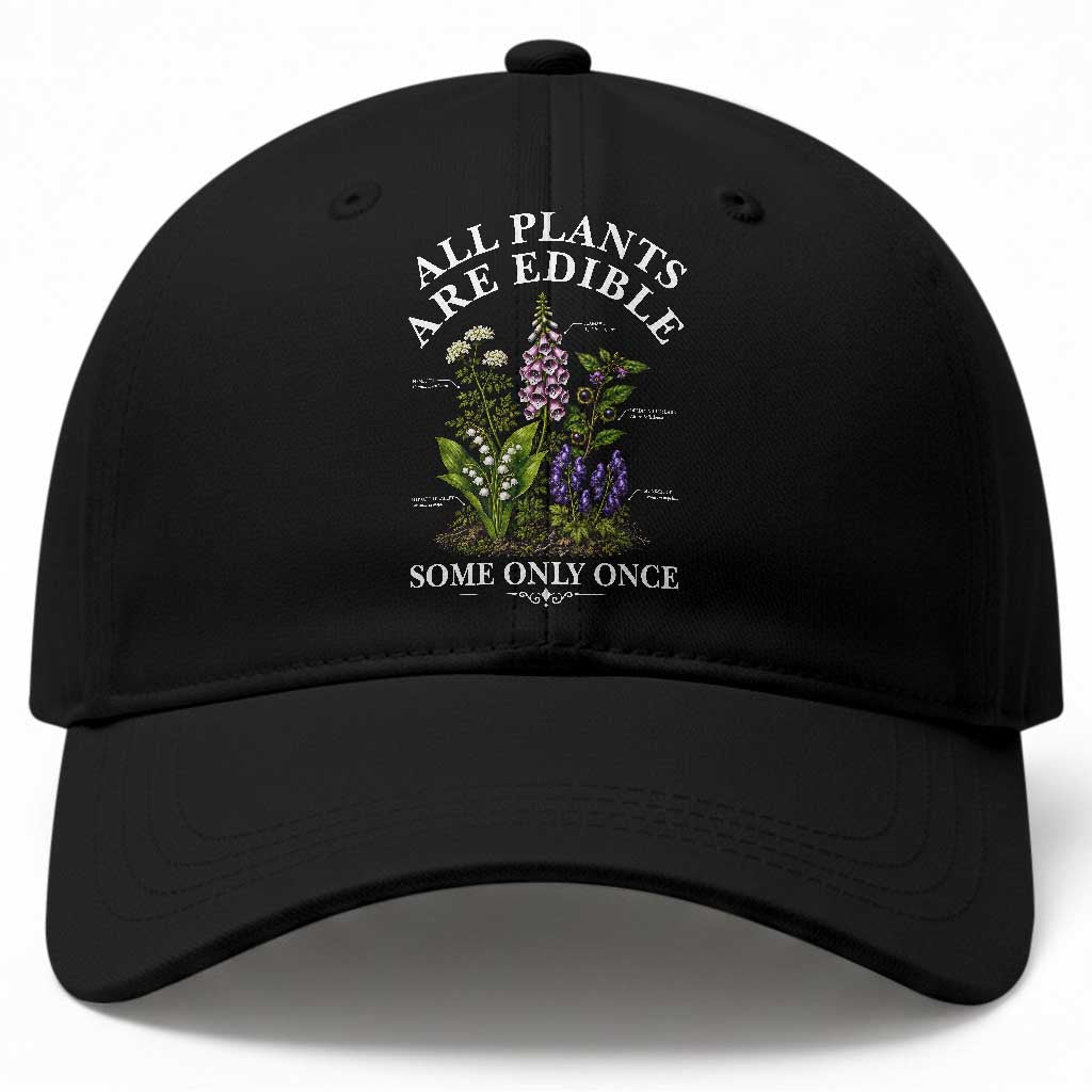 All Plants Are Edible Some Only Once Baseball Cap Funny Botanical Gardener