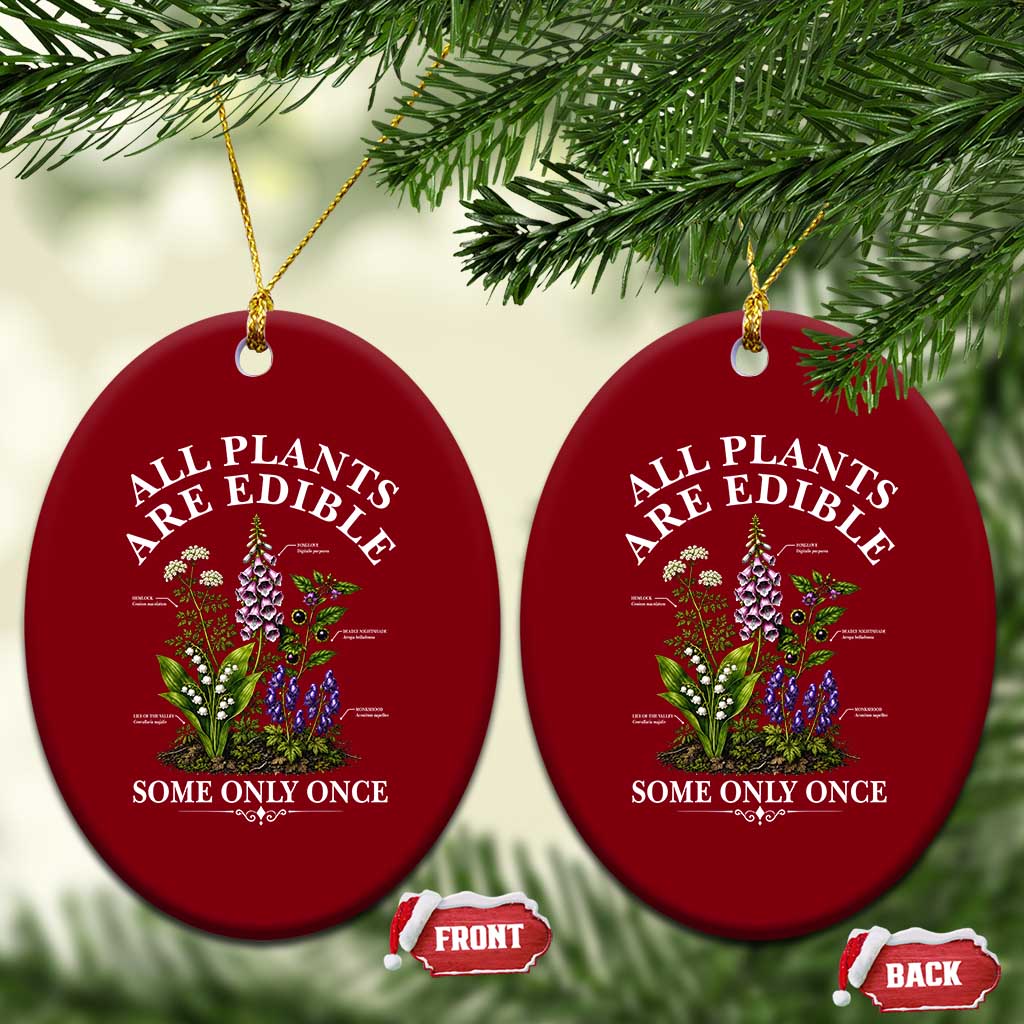 All Plants Are Edible Some Only Once Ceramic Ornament Funny Botanical Gardener