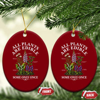 All Plants Are Edible Some Only Once Ceramic Ornament Funny Botanical Gardener