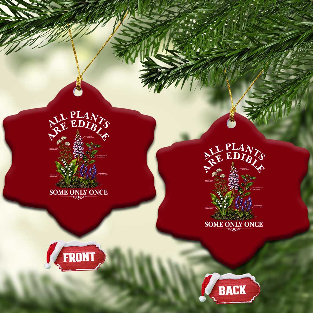 All Plants Are Edible Some Only Once Ceramic Ornament Funny Botanical Gardener
