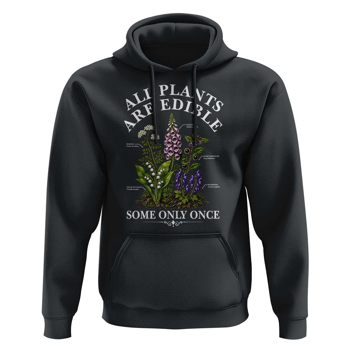 All Plants Are Edible Some Only Once Hoodie Funny Botanical Gardener