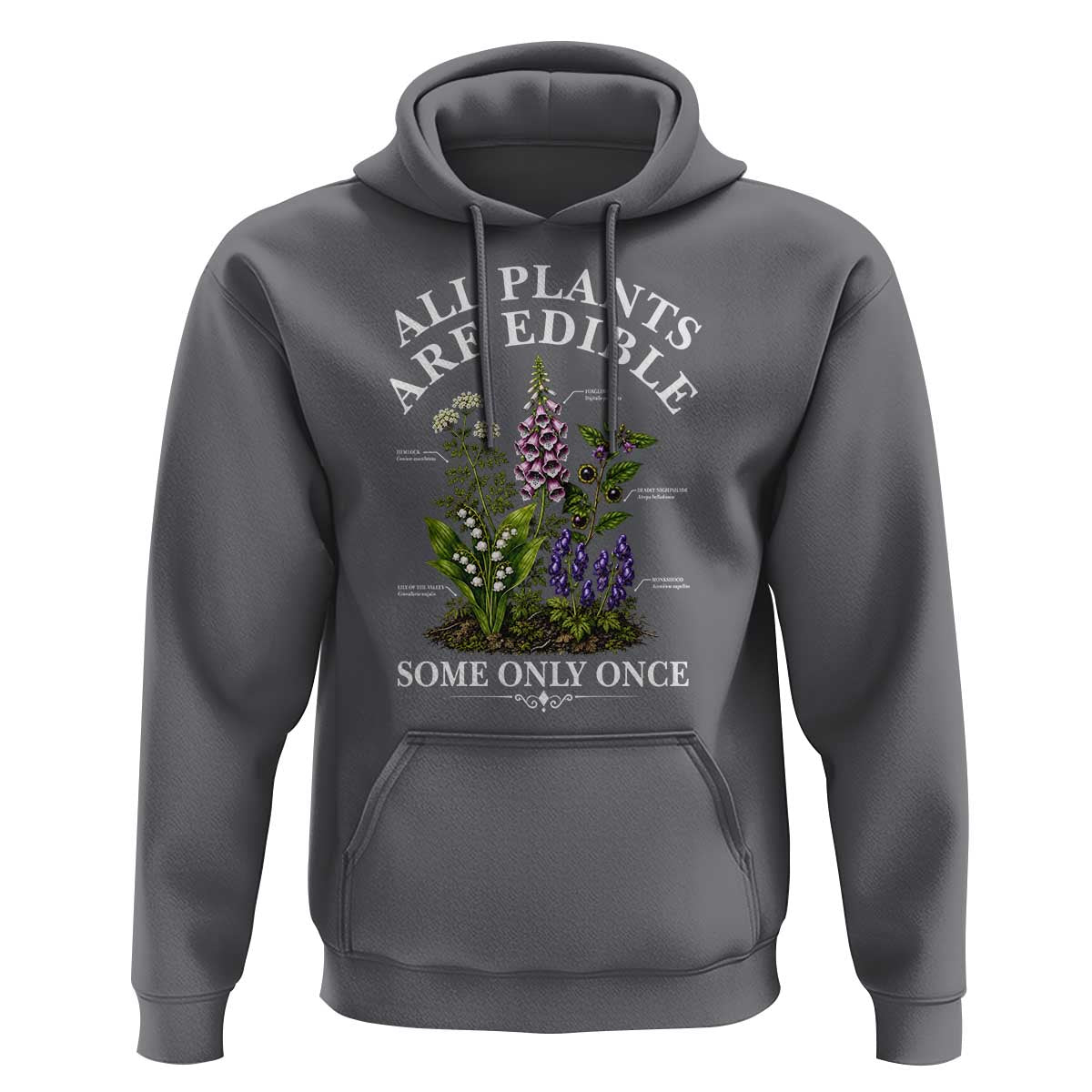 All Plants Are Edible Some Only Once Hoodie Funny Botanical Gardener