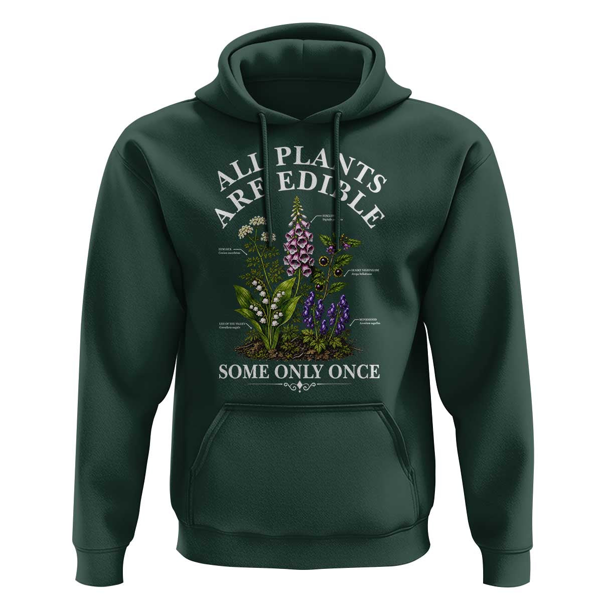 All Plants Are Edible Some Only Once Hoodie Funny Botanical Gardener