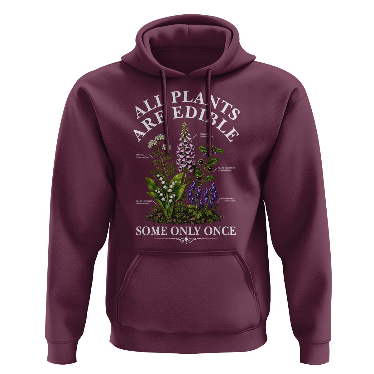 All Plants Are Edible Some Only Once Hoodie Funny Botanical Gardener