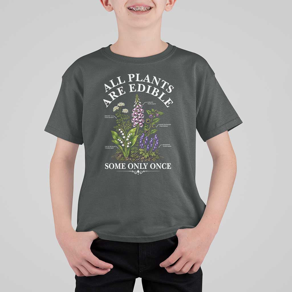 All Plants Are Edible Some Only Once T Shirt For Kid Funny Botanical Gardener