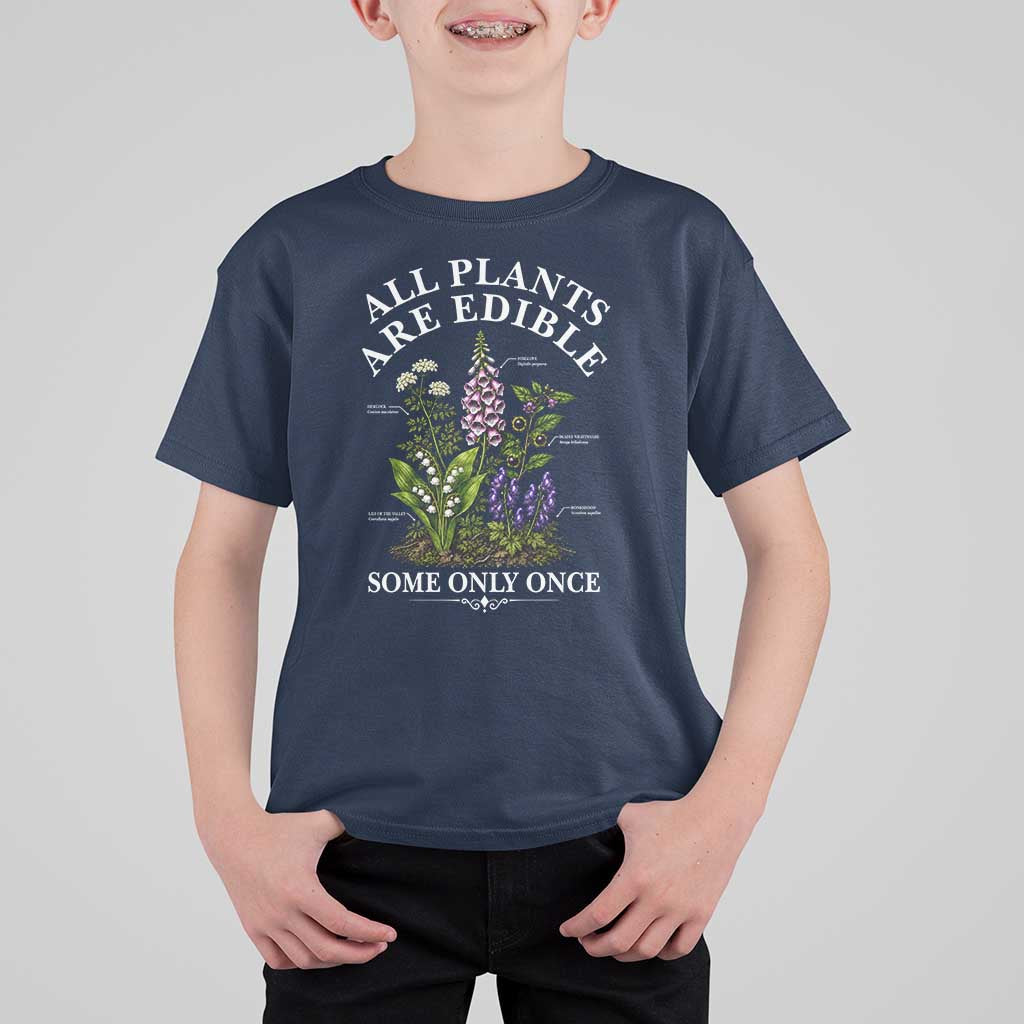 All Plants Are Edible Some Only Once T Shirt For Kid Funny Botanical Gardener