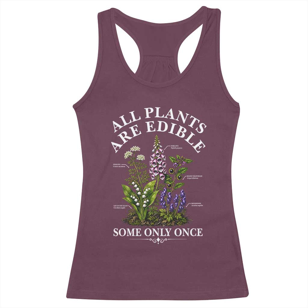 All Plants Are Edible Some Only Once Racerback Tank Top Funny Botanical Gardener