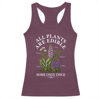 All Plants Are Edible Some Only Once Racerback Tank Top Funny Botanical Gardener
