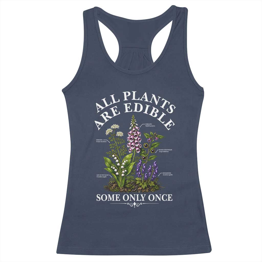 All Plants Are Edible Some Only Once Racerback Tank Top Funny Botanical Gardener