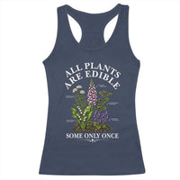 All Plants Are Edible Some Only Once Racerback Tank Top Funny Botanical Gardener