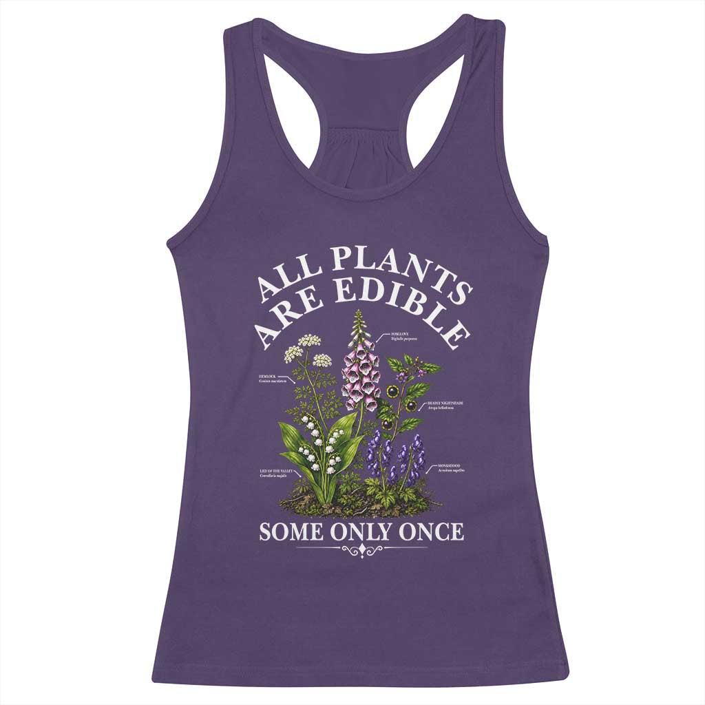 All Plants Are Edible Some Only Once Racerback Tank Top Funny Botanical Gardener
