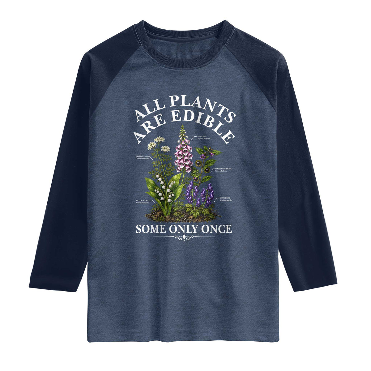 All Plants Are Edible Some Only Once Raglan Shirt Funny Botanical Gardener