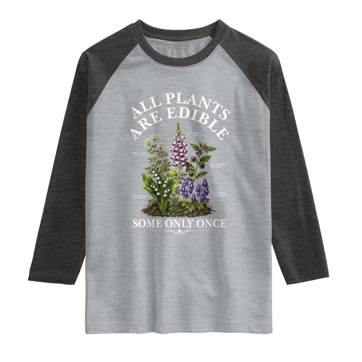 All Plants Are Edible Some Only Once Raglan Shirt Funny Botanical Gardener