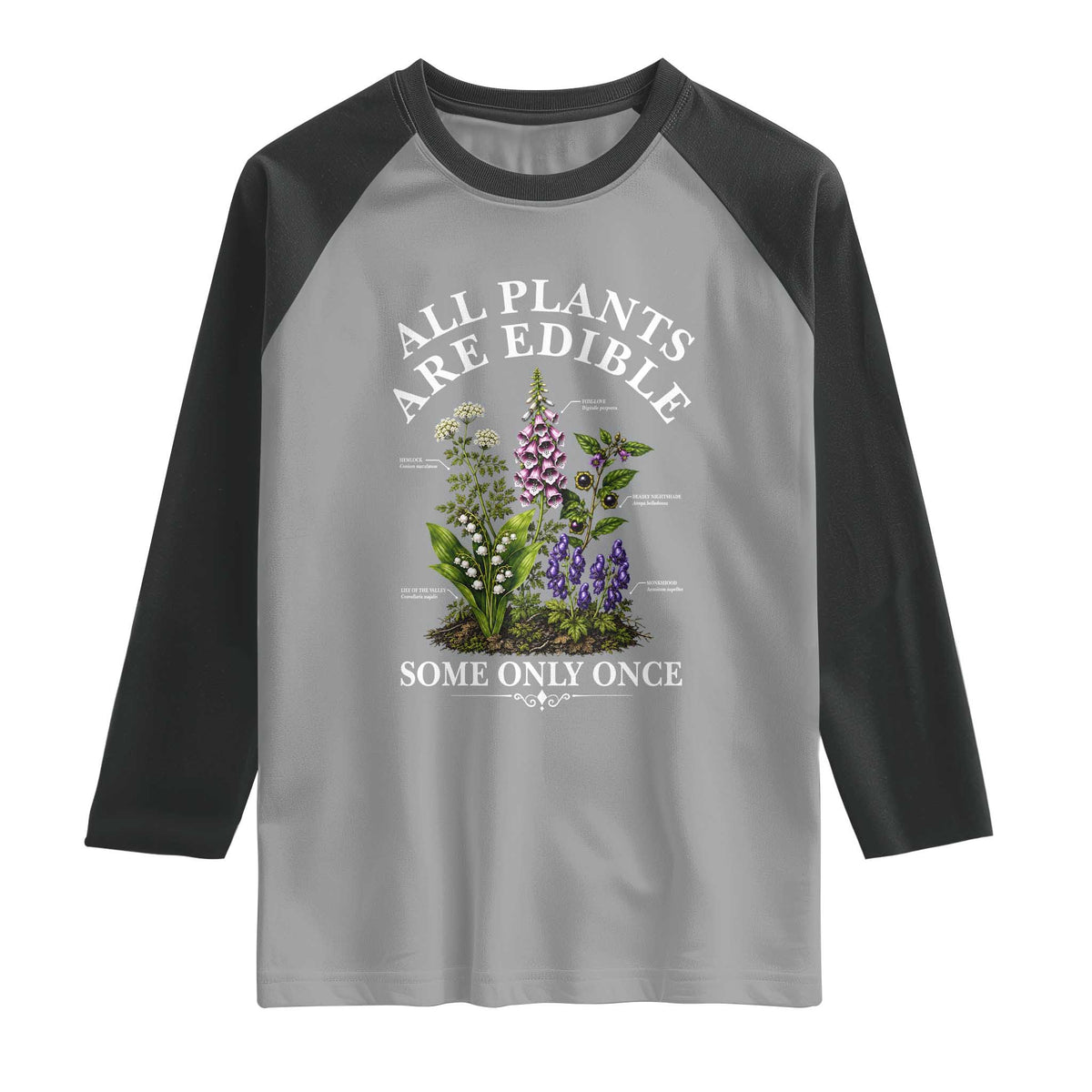 All Plants Are Edible Some Only Once Raglan Shirt Funny Botanical Gardener