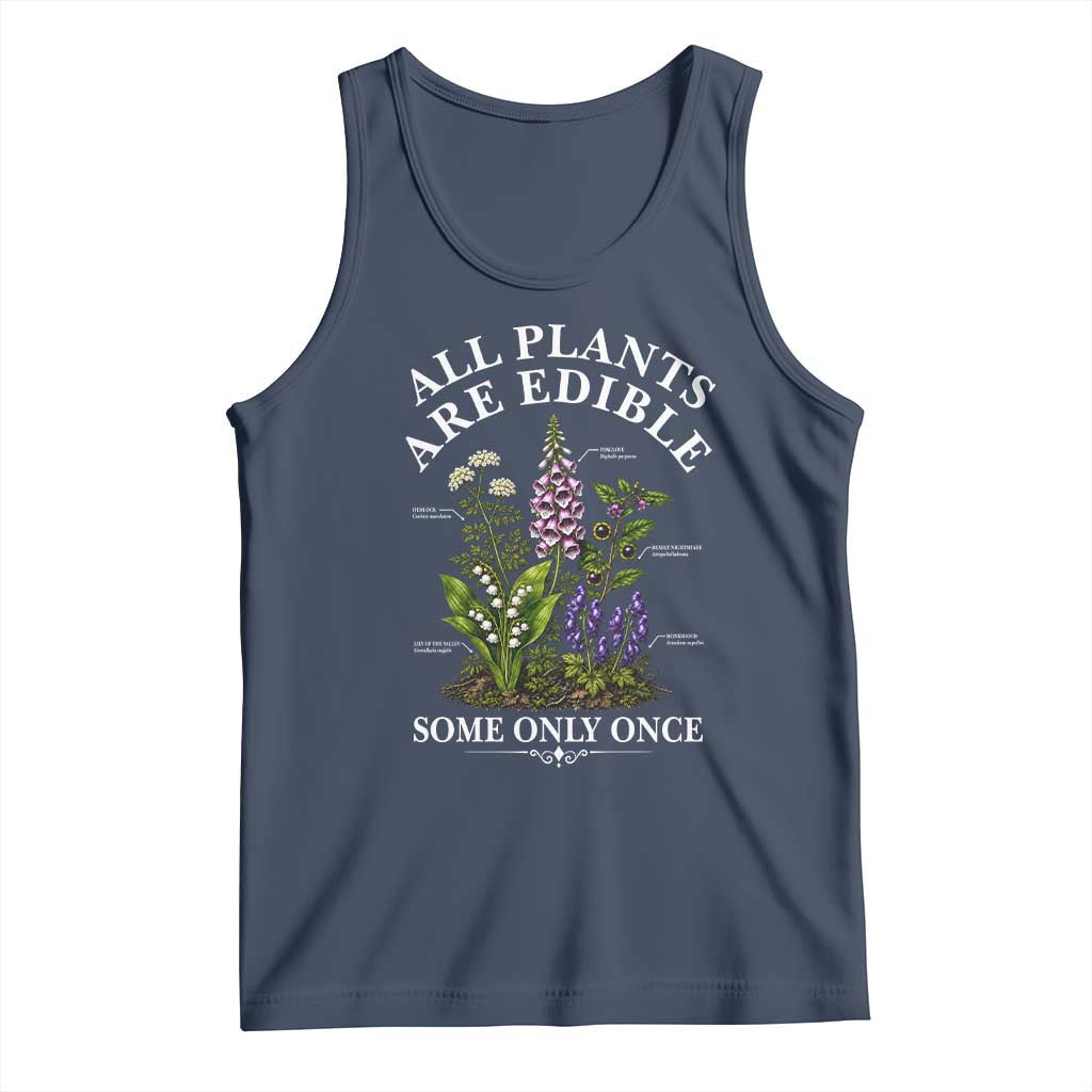 All Plants Are Edible Some Only Once Tank Top Funny Botanical Gardener