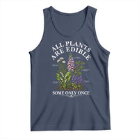 All Plants Are Edible Some Only Once Tank Top Funny Botanical Gardener