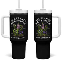 All Plants Are Edible Some Only Once Tumbler With Handle Funny Botanical Gardener