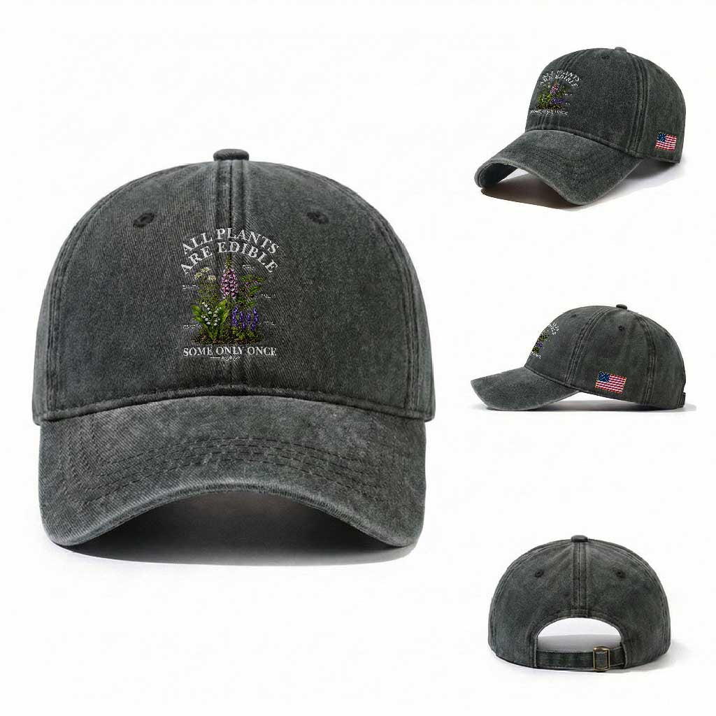 All Plants Are Edible Some Only Once Washed Cotton Baseball Cap Funny Botanical Gardener