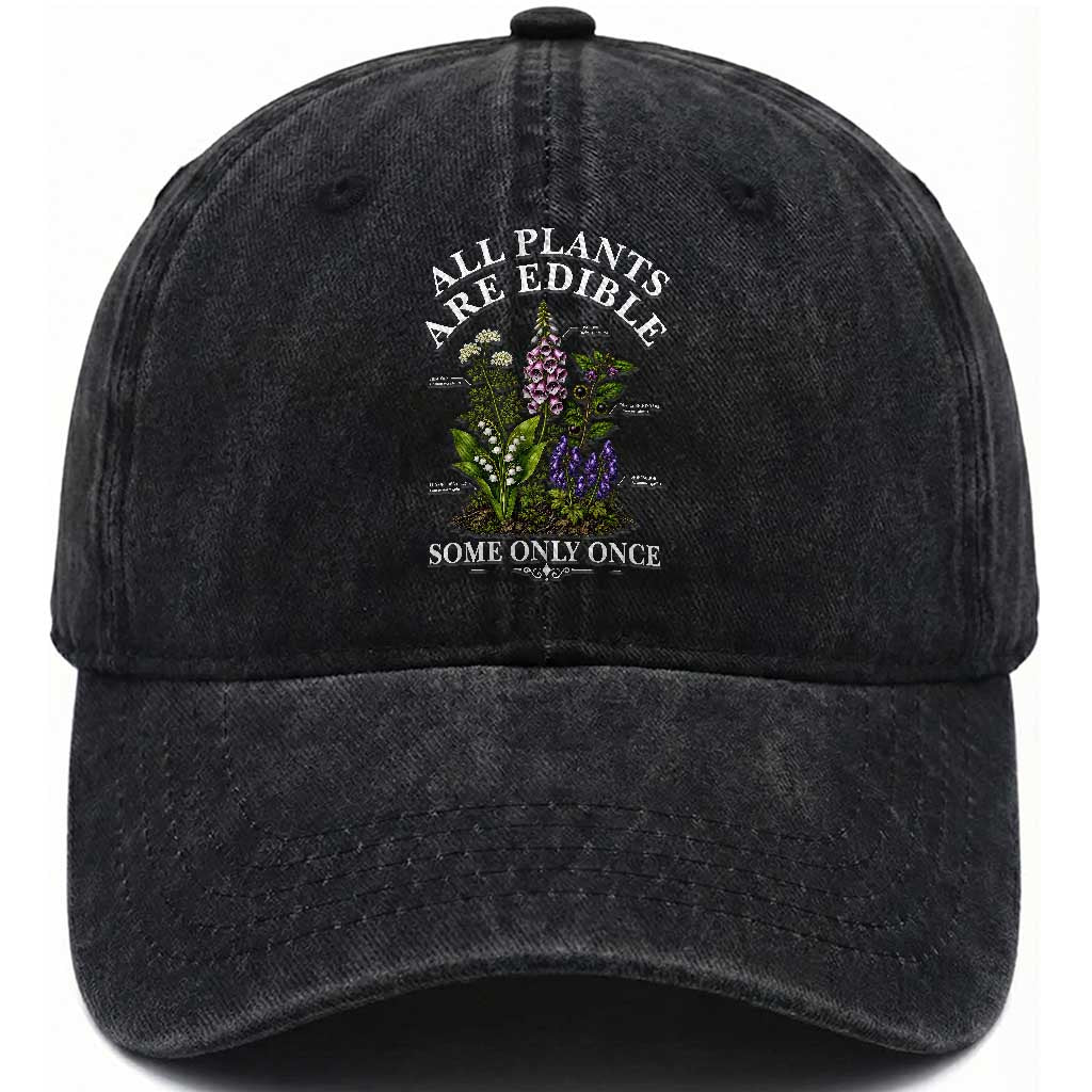 All Plants Are Edible Some Only Once Washed Cotton Baseball Cap Funny Botanical Gardener