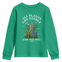 All Plants Are Edible Some Only Once Youth Sweatshirt Funny Botanical Gardener