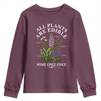 All Plants Are Edible Some Only Once Youth Sweatshirt Funny Botanical Gardener