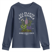 All Plants Are Edible Some Only Once Youth Sweatshirt Funny Botanical Gardener