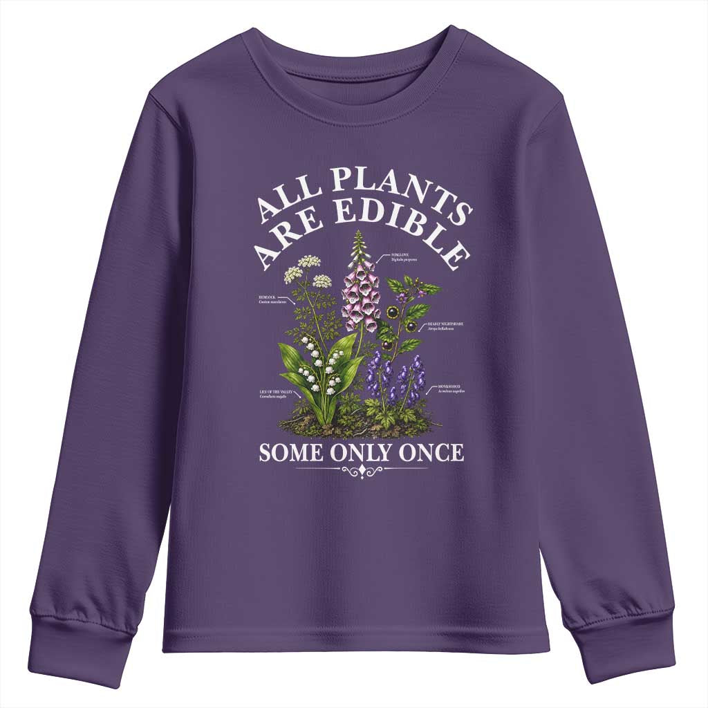 All Plants Are Edible Some Only Once Youth Sweatshirt Funny Botanical Gardener