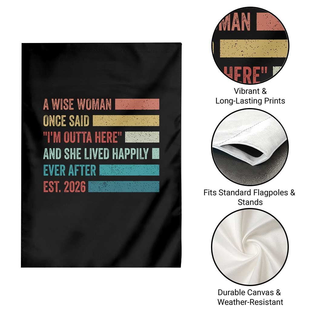 Funny Retired 2026 Garden Flag A Wise Woman Once Said I'm Outta Here Retirement Gift
