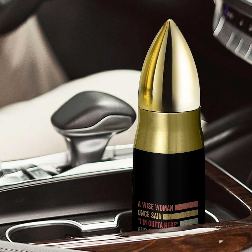 Funny Retired 2026 Bullet Tumbler A Wise Woman Once Said I'm Outta Here Retirement Gift