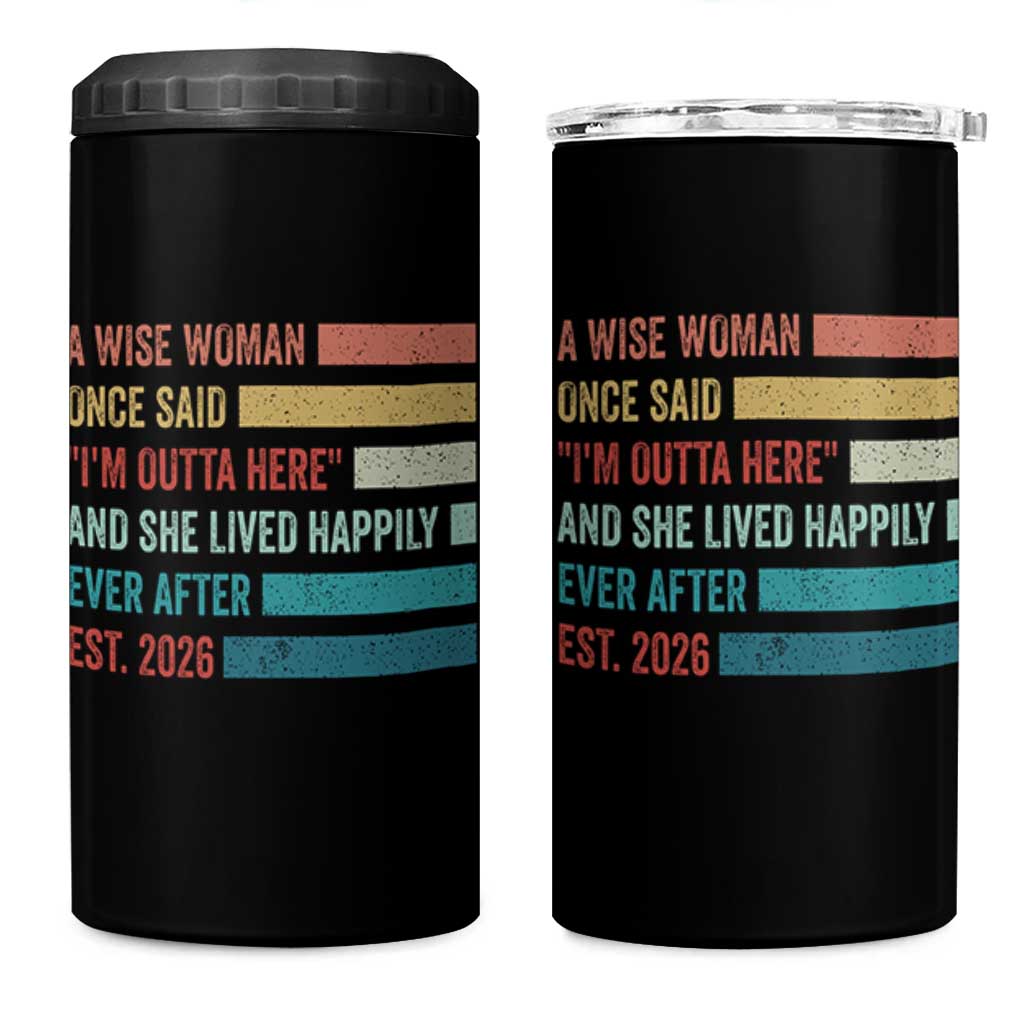 Funny Retired 2026 4 in 1 Can Cooler Tumbler A Wise Woman Once Said I'm Outta Here Retirement Gift
