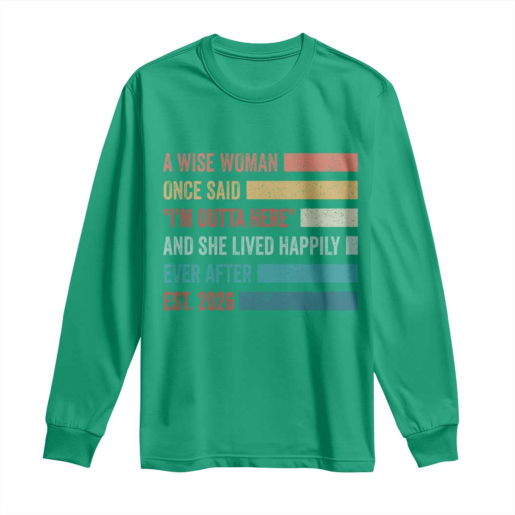 Funny Retired 2026 Long Sleeve Shirt A Wise Woman Once Said I'm Outta Here Retirement Gift