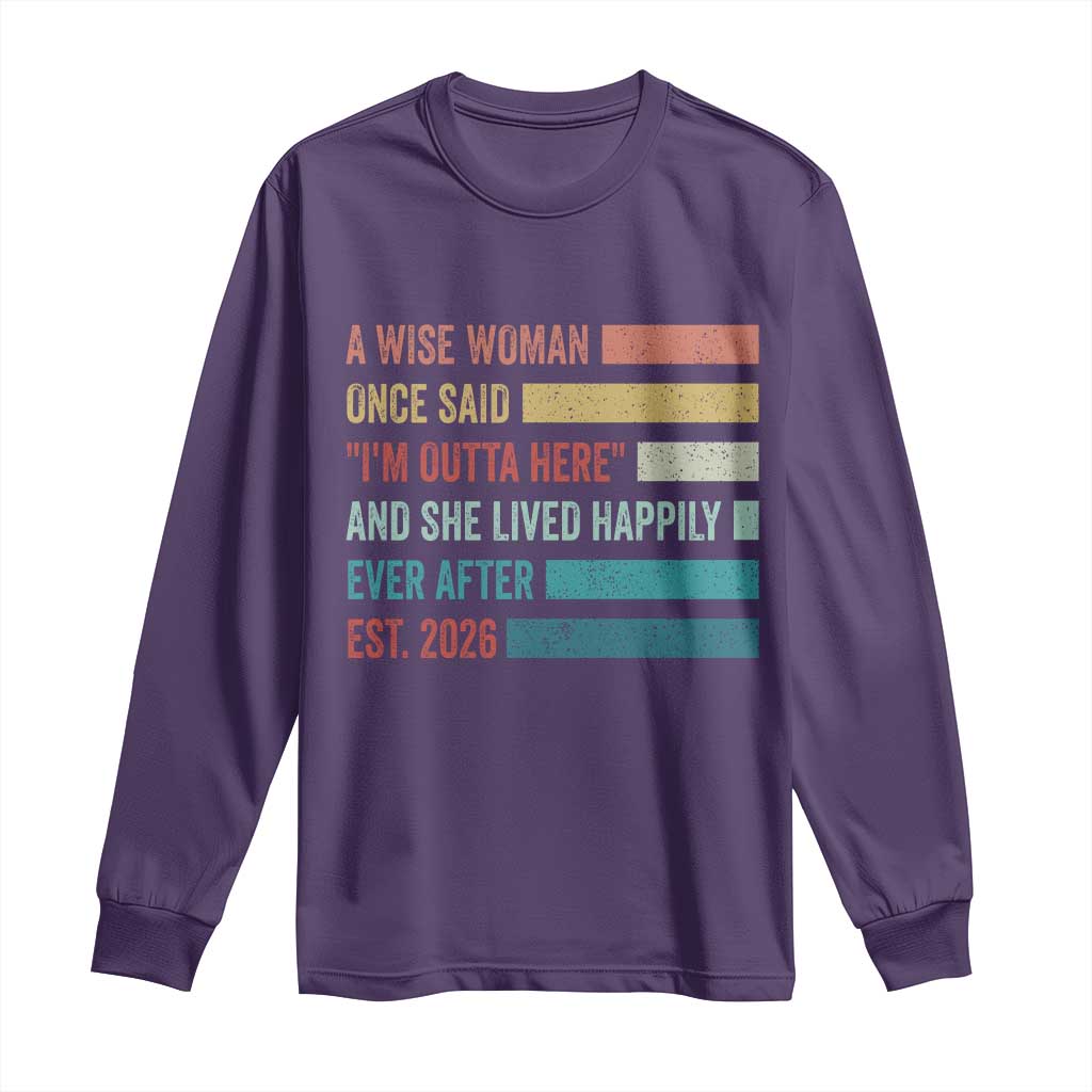 Funny Retired 2026 Long Sleeve Shirt A Wise Woman Once Said I'm Outta Here Retirement Gift