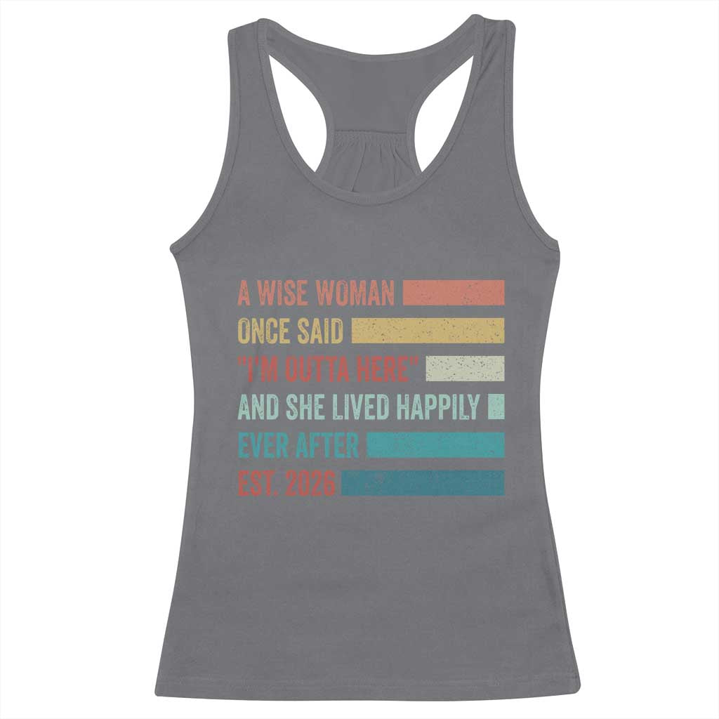 Funny Retired 2026 Racerback Tank Top A Wise Woman Once Said I'm Outta Here Retirement Gift