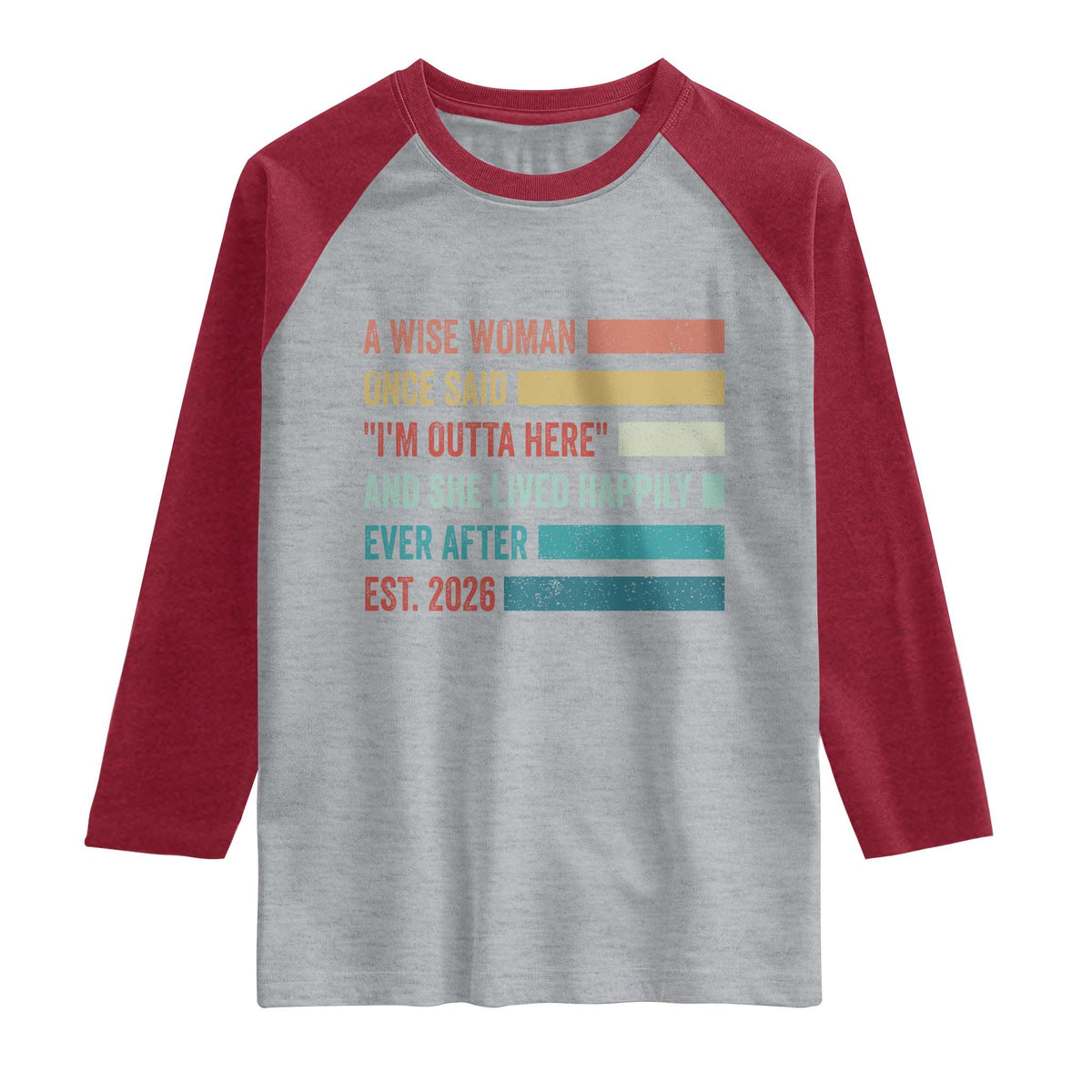 Funny Retired 2026 Raglan Shirt A Wise Woman Once Said I'm Outta Here Retirement Gift