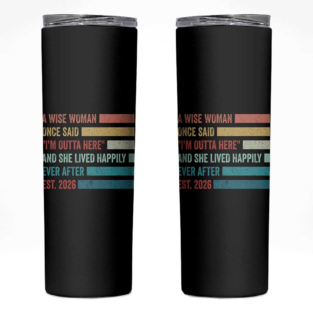 Funny Retired 2026 Skinny Tumbler A Wise Woman Once Said I'm Outta Here Retirement Gift