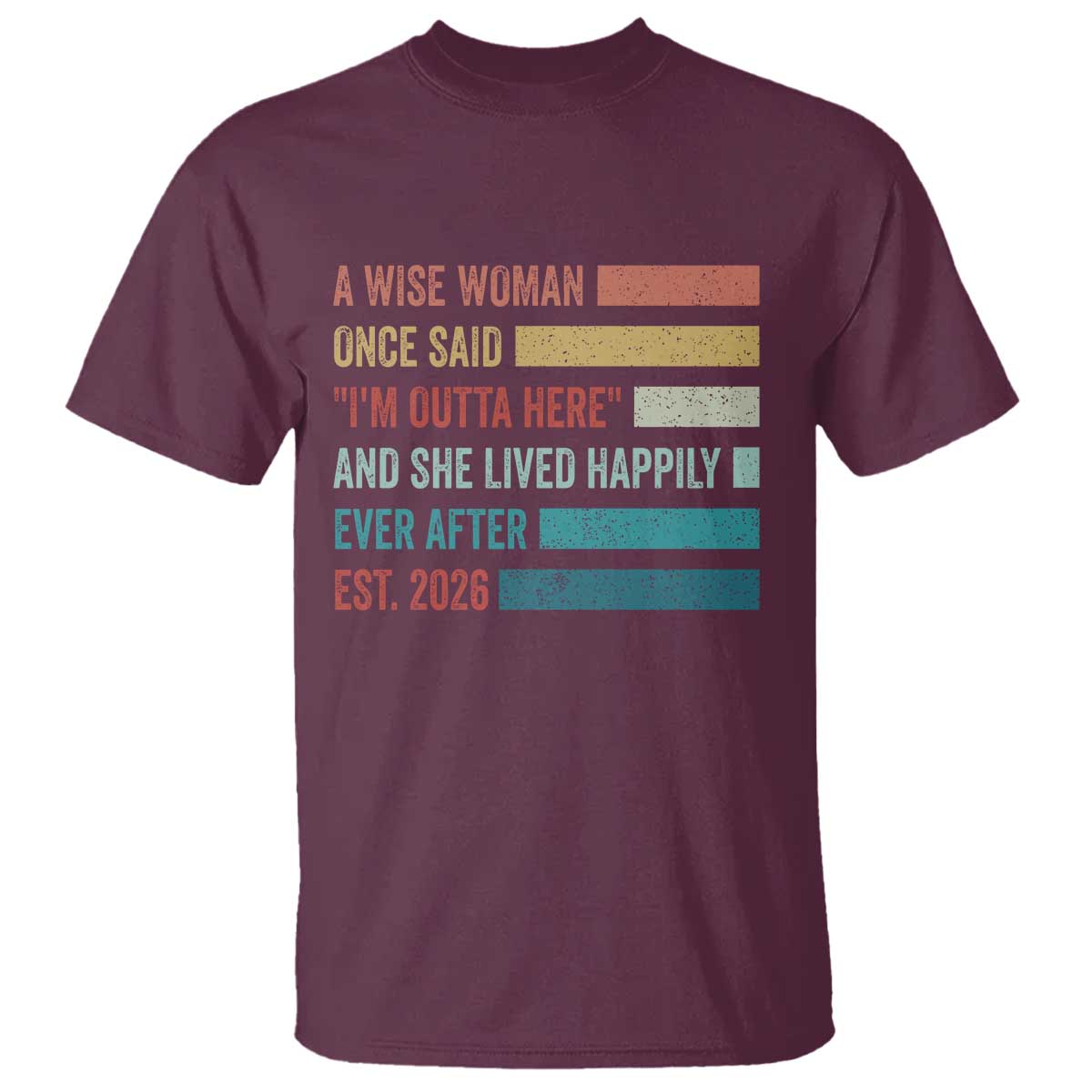 Funny Retired 2026 T Shirt A Wise Woman Once Said I'm Outta Here Retirement Gift
