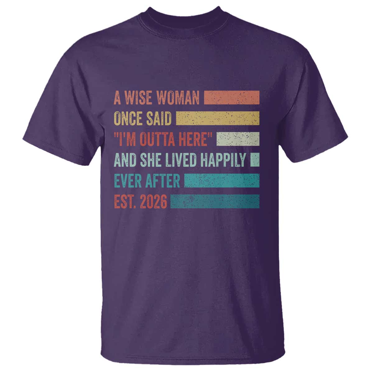 Funny Retired 2026 T Shirt A Wise Woman Once Said I'm Outta Here Retirement Gift